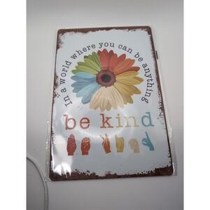 In A World Where You Can Anything Be Kind-Steel Decor Sign 12x8